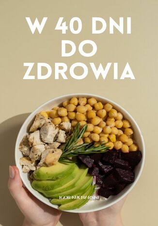In 40 Days to a Healthy Life: Practical Tips for Every Day