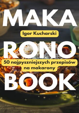 MakaronoBook: 50 Recipes for the Most Delicious Pasta
