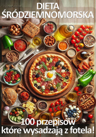 Mediterranean Diet: 100 Recipes That Will Blow You Away!